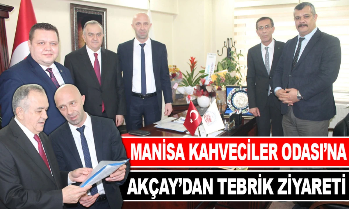 MANİSA KAHVECİLER ODASI&rsquo;NA AK&Ccedil;AY&rsquo;DAN TEBRİK ZİYARETİ
