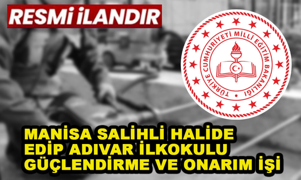 MANİSA SALİHLİ HALİDE EDİP ADIVAR İLKOKULU G&Uuml;&Ccedil;LENDİRME VE ONARIM İŞİ