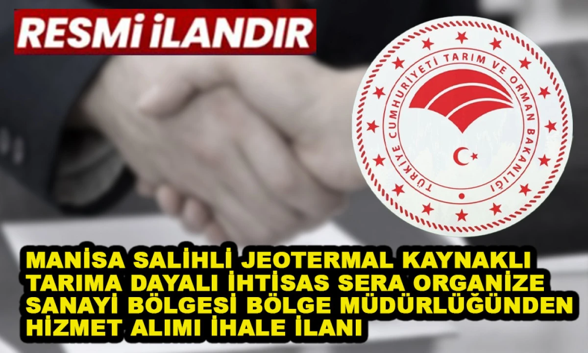 MANİSA SALİHLİ JEOTERMAL KAYNAKLI TARIMA DAYALI İHTİSAS SERA ORGANİZE SANAYİ B&Ouml;LGESİ B&Ouml;LGE M&Uuml;D&Uuml;RL&Uuml;Ğ&Uuml;NDEN HİZMET ALIMI İHALE İLANI