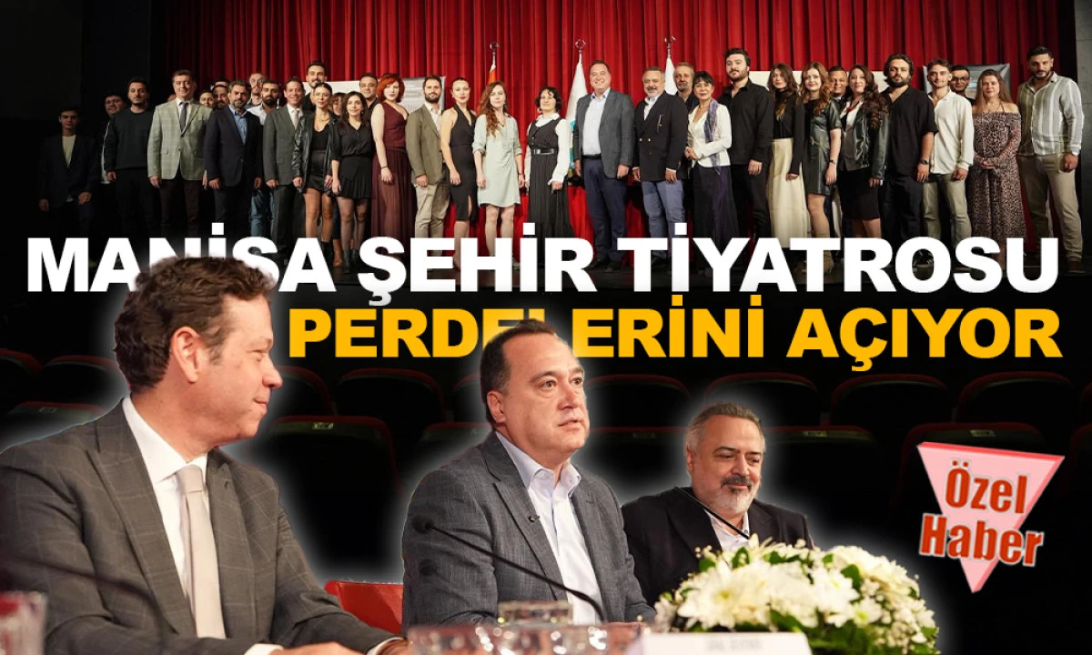 MANİSA ŞEHİR TİYATROSU PERDELERİNİ AÇIYOR