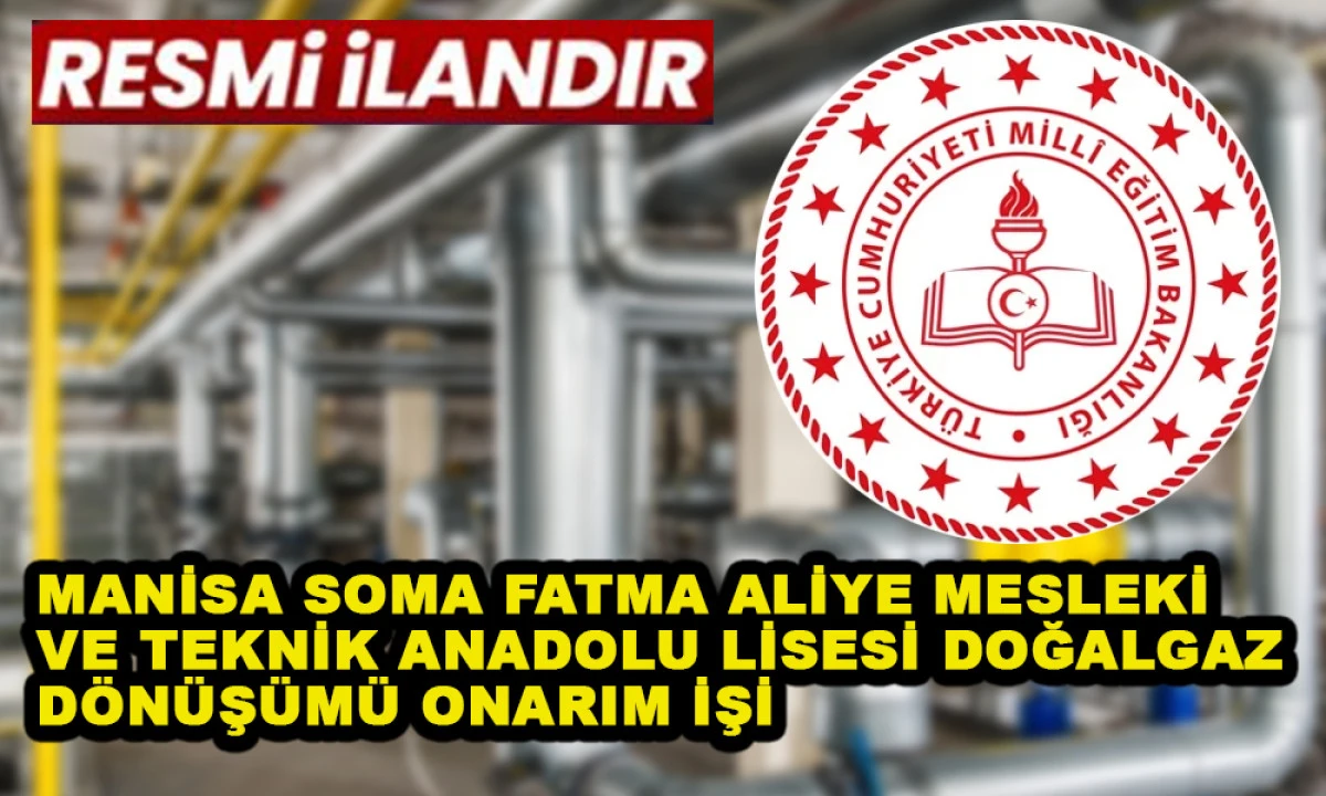 MANİSA SOMA FATMA ALİYE MESLEKİ VE TEKNİK ANADOLU LİSESİ DOĞALGAZ D&Ouml;N&Uuml;Ş&Uuml;M&Uuml; ONARIM İŞİ