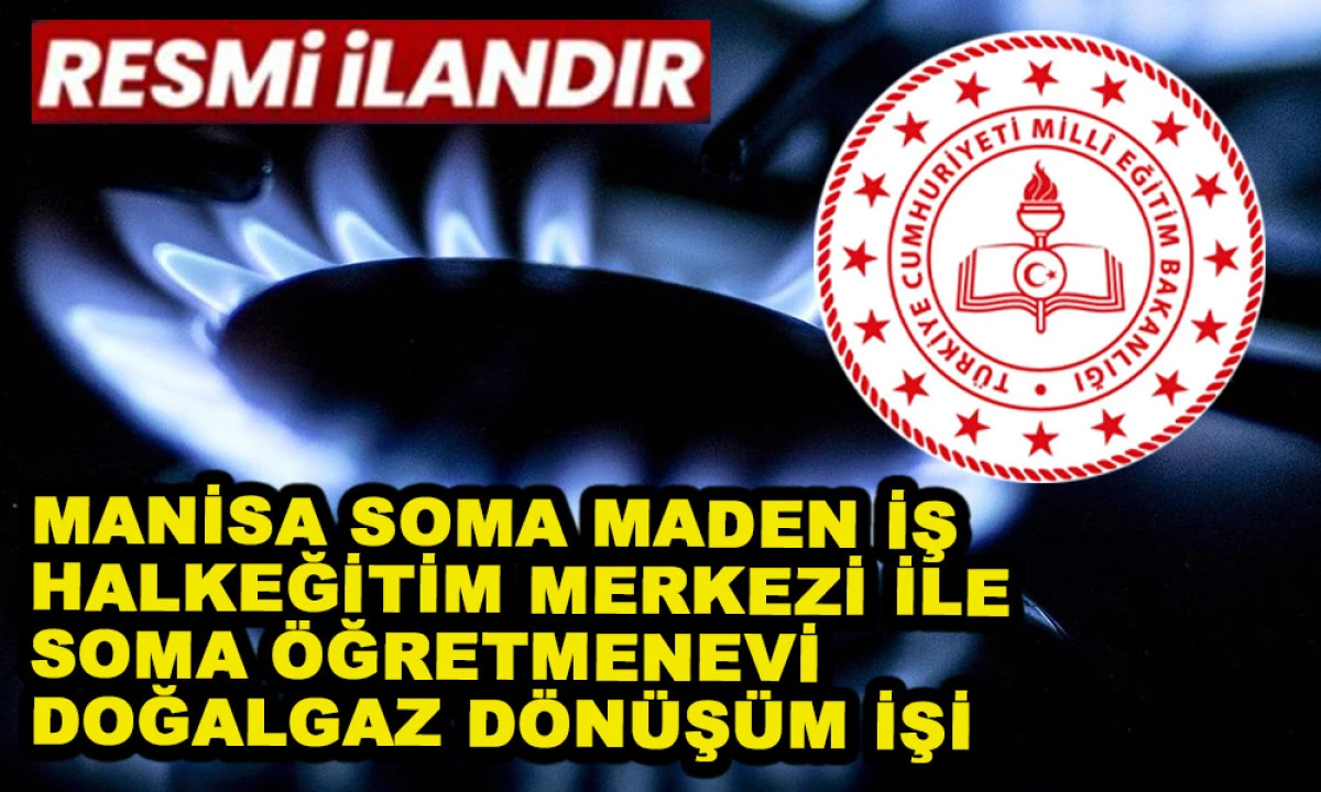 MANİSA SOMA MADEN İŞ HALKEĞİTİM MERKEZİ İLE SOMA &Ouml;ĞRETMENEVİ DOĞALGAZ D&Ouml;N&Uuml;Ş&Uuml;M İŞİ