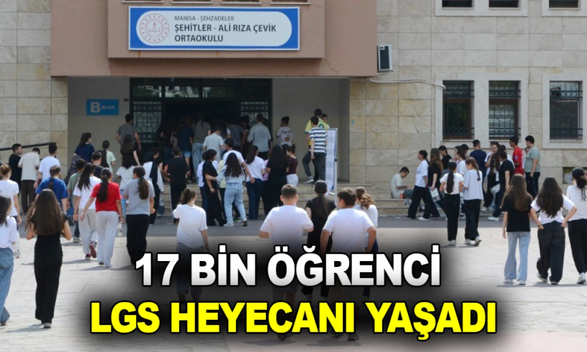 MANİSA&rsquo;DA 17 BİN &Ouml;ĞRENCİ LGS HEYECANI YAŞADI