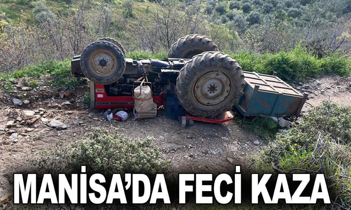 MANİSA’DA FECİ KAZA
