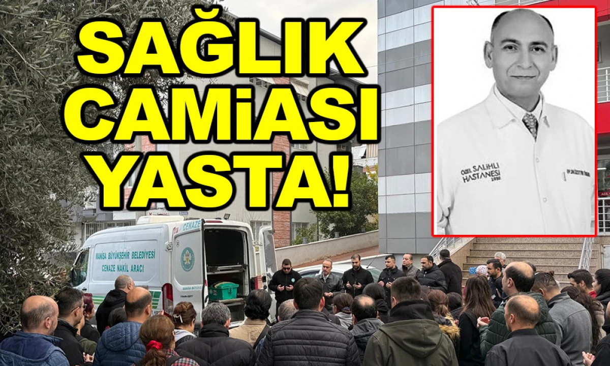 MANİSA'DA SAĞLIK CAMİASINI YASA BOĞAN ÖLÜM