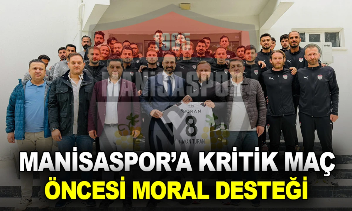 MANİSASPOR&rsquo;A KRİTİK MA&Ccedil; &Ouml;NCESİ MORAL DESTEĞİ