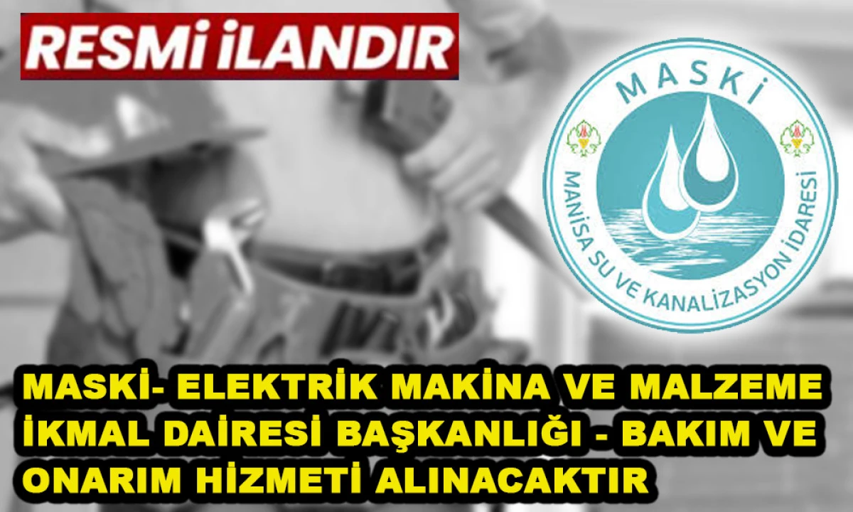 MASKİ- ELEKTRİK MAKİNA VE MALZEME İKMAL DAİRESİ BAŞKANLIĞI - BAKIM VE ONARIM HİZMETİ ALINACAKTIR