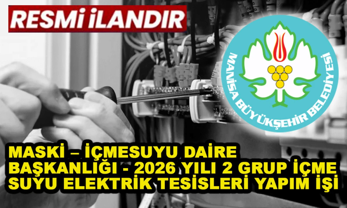 MASKİ &ndash; İ&Ccedil;MESUYU DAİRE BAŞKANLIĞI - 2026 YILI 2 GRUP İ&Ccedil;ME SUYU ELEKTRİK TESİSLERİ YAPIM İŞİ