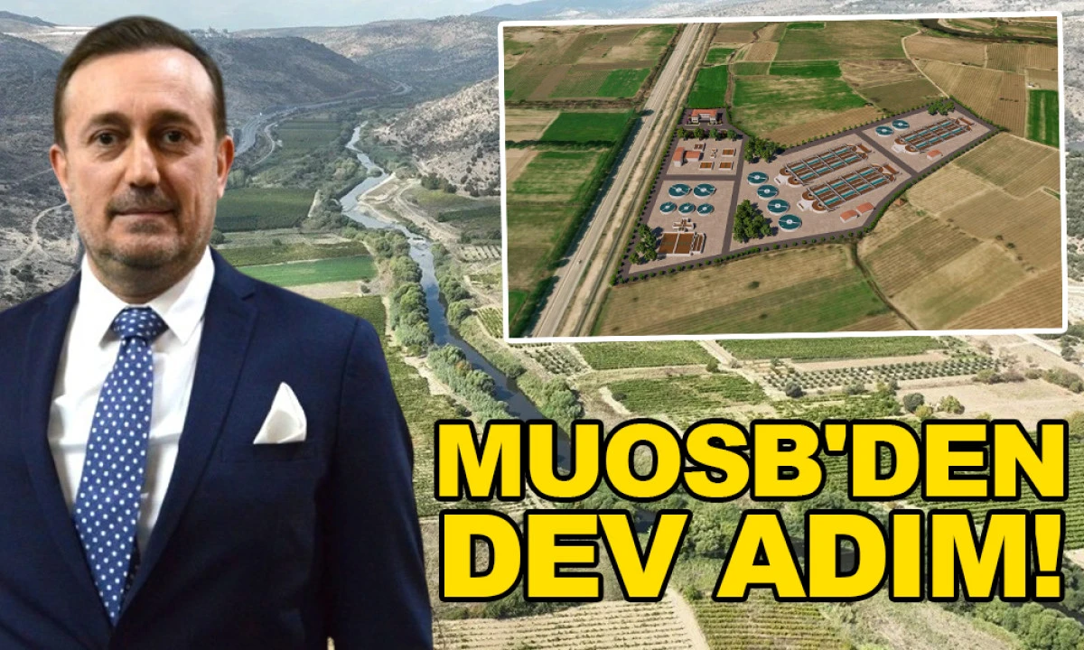 MUOSB'DEN GEDİZ'İ KORUYACAK DEV &Ccedil;EVRE YATIRIMI