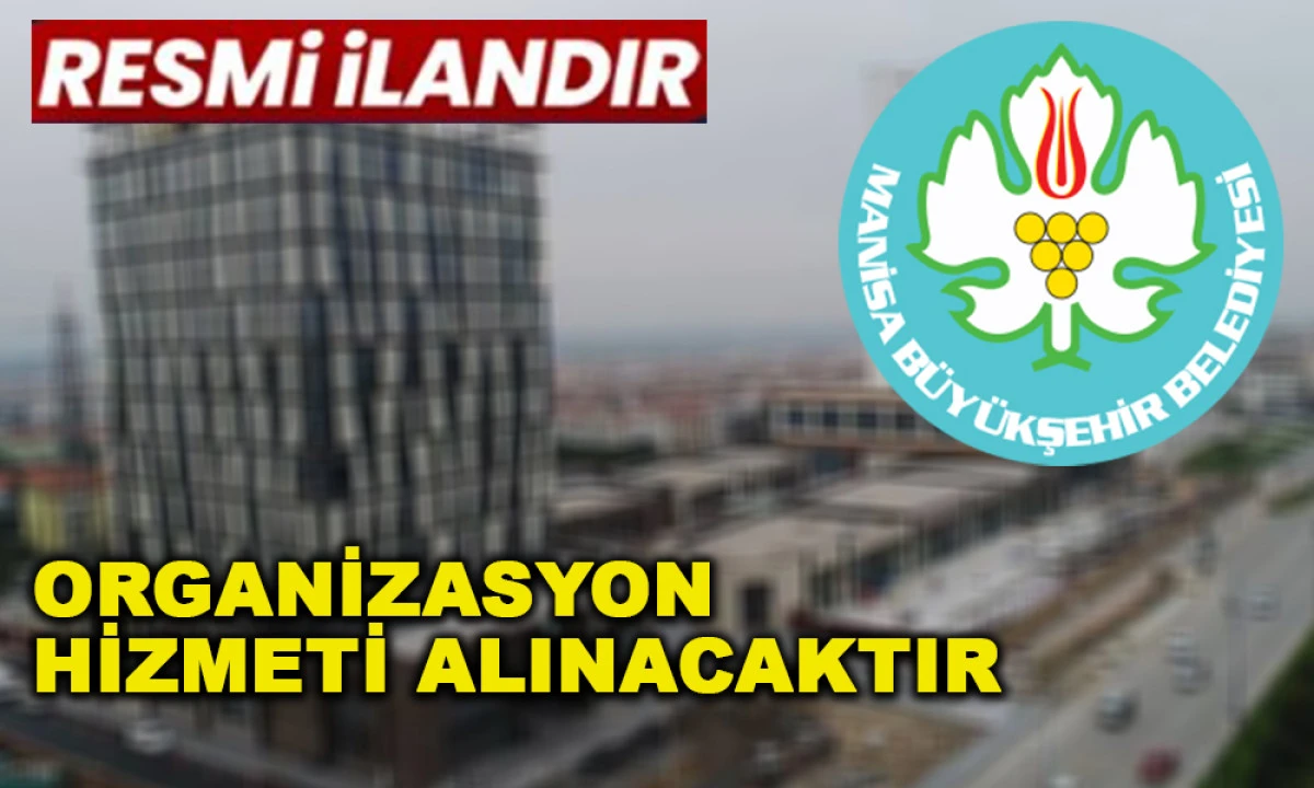 ORGANİZASYON HİZMETİ ALINACAKTIR