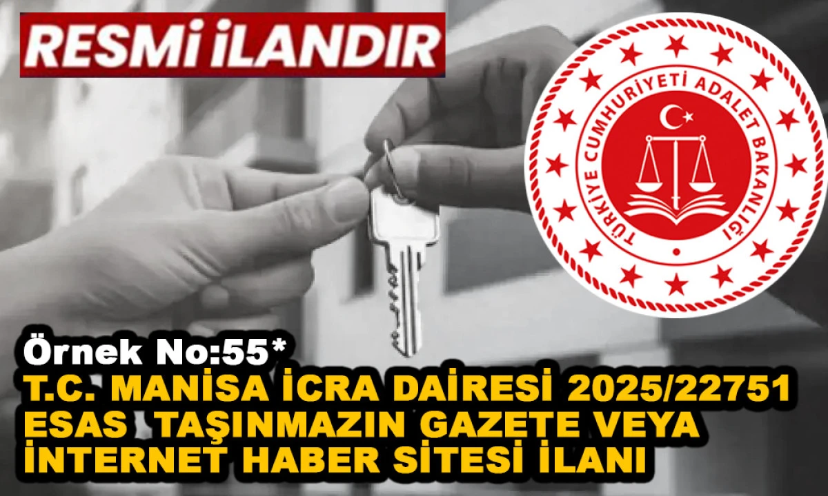 &Ouml;rnek No:55* T.C. MANİSA İCRA DAİRESİ 2025/22751 ESAS TAŞINMAZIN GAZETE VEYA İNTERNET HABER SİTESİ İLANI