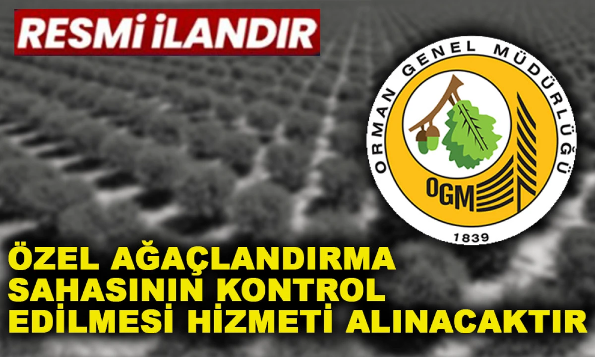 &Ouml;ZEL AĞA&Ccedil;LANDIRMA SAHASININ KONTROL EDİLMESİ HİZMETİ ALINACAKTIR