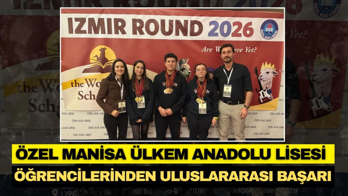 &Ouml;ZEL MANİSA &Uuml;LKEM ANADOLU LİSESİ &Ouml;ĞRENCİLERİNDEN ULUSLARARASI BAŞARI