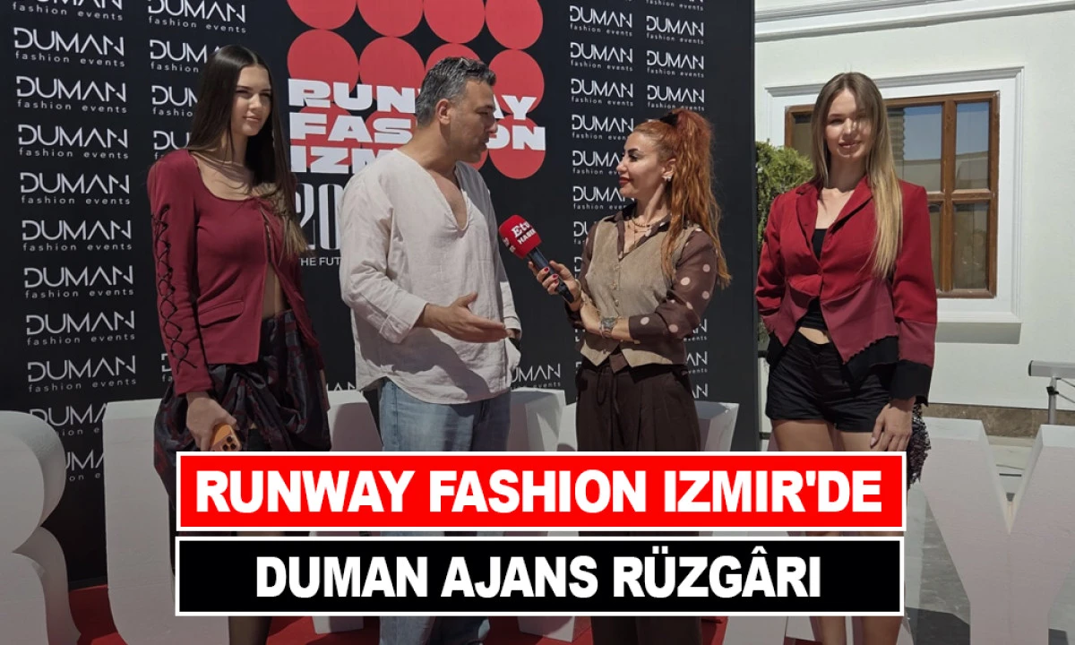 RUNWAY FASHION IZMIR'DE DUMAN AJANS R&Uuml;ZG&Acirc;RI
