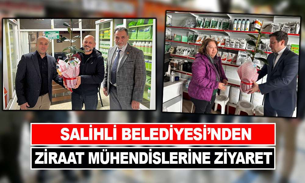 SALİHLİ BELEDİYESİ’NDEN ZİRAAT MÜHENDİSLERİNE ZİYARET