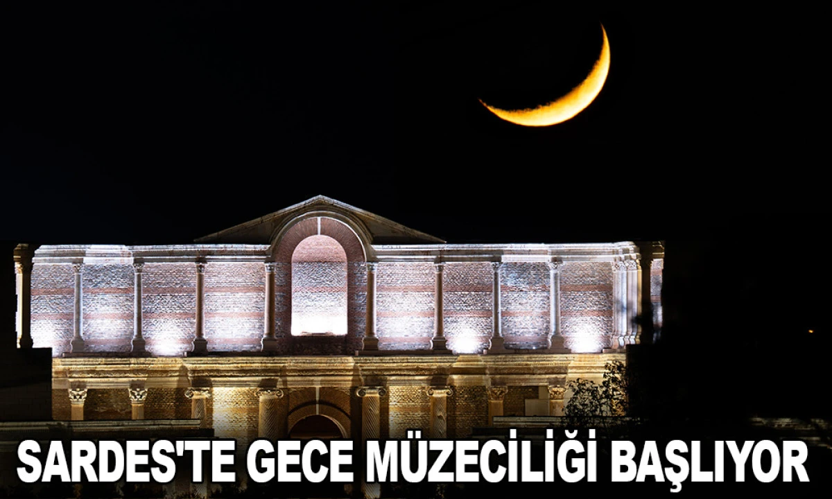 SARDES'TE GECE M&Uuml;ZECİLİĞİ HEYECANI