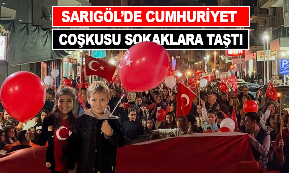 SARIG&Ouml;L&rsquo;DE CUMHURİYET COŞKUSU SOKAKLARA TAŞTI