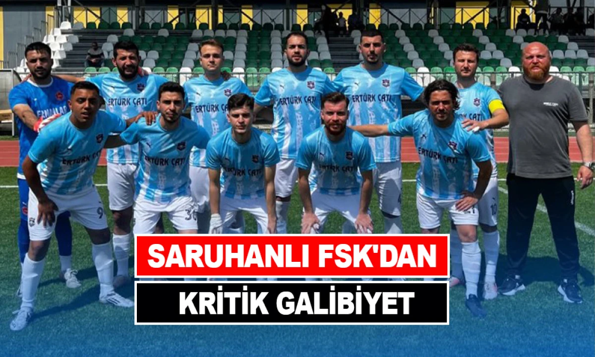 SARUHANLI FSK'DAN KRİTİK GALİBİYET