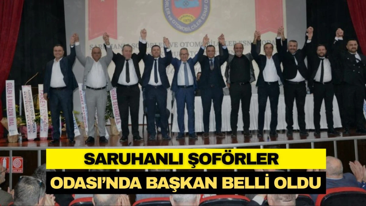 SARUHANLI ŞOF&Ouml;RLER ODASI&rsquo;NDA BAŞKAN BELLİ OLDU
