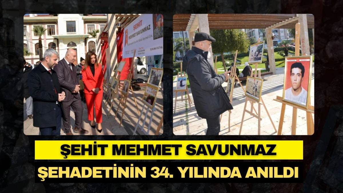 ŞEHİT MEHMET SAVUNMAZ ŞEHADETİNİN 34. YILINDA ANILDI