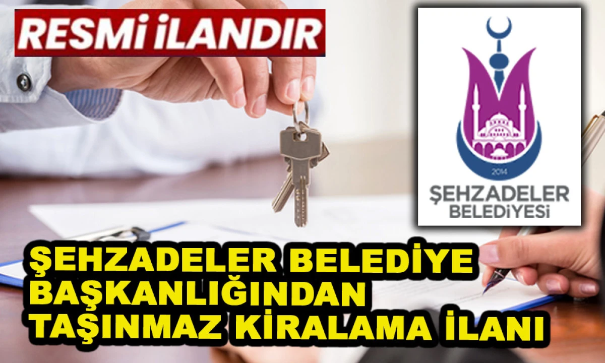 ŞEHZADELER BELEDİYE BAŞKANLIĞINDAN TAŞINMAZ KİRALAMA İLANI