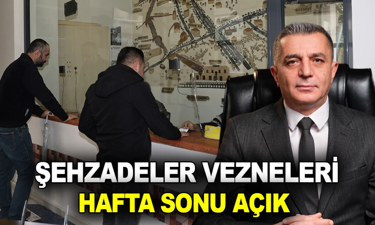 ŞEHZADELER VEZNELERİ HAFTA SONU A&Ccedil;IK 