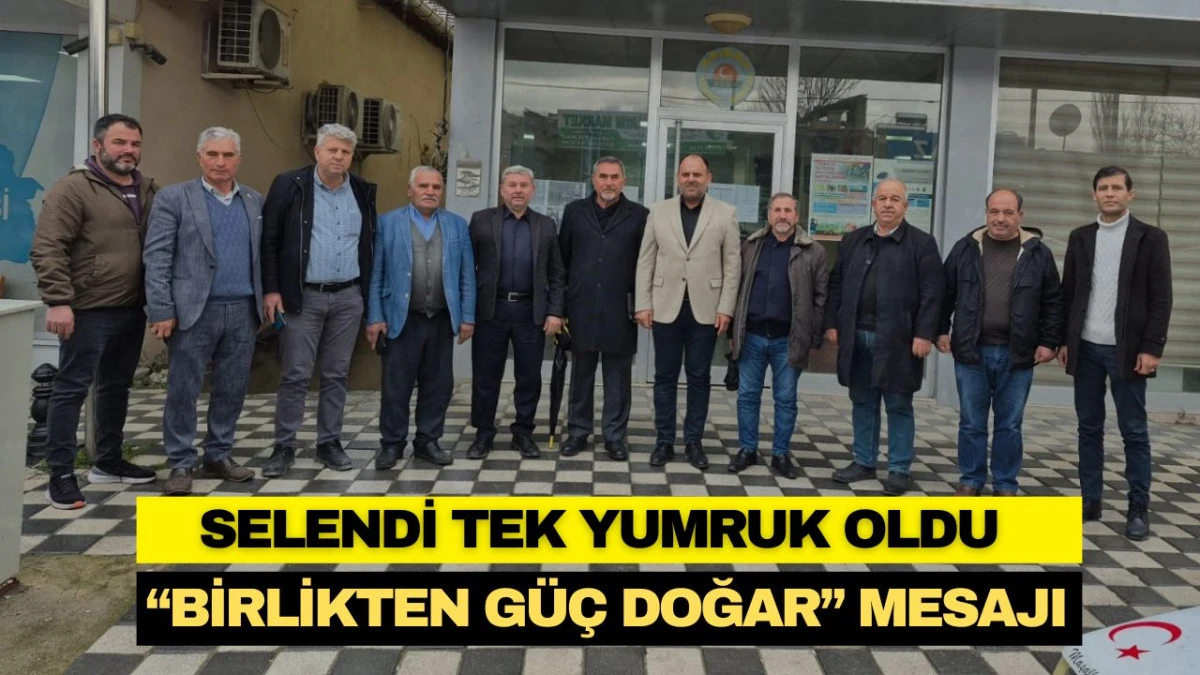 SELENDİ TEK YUMRUK OLDU