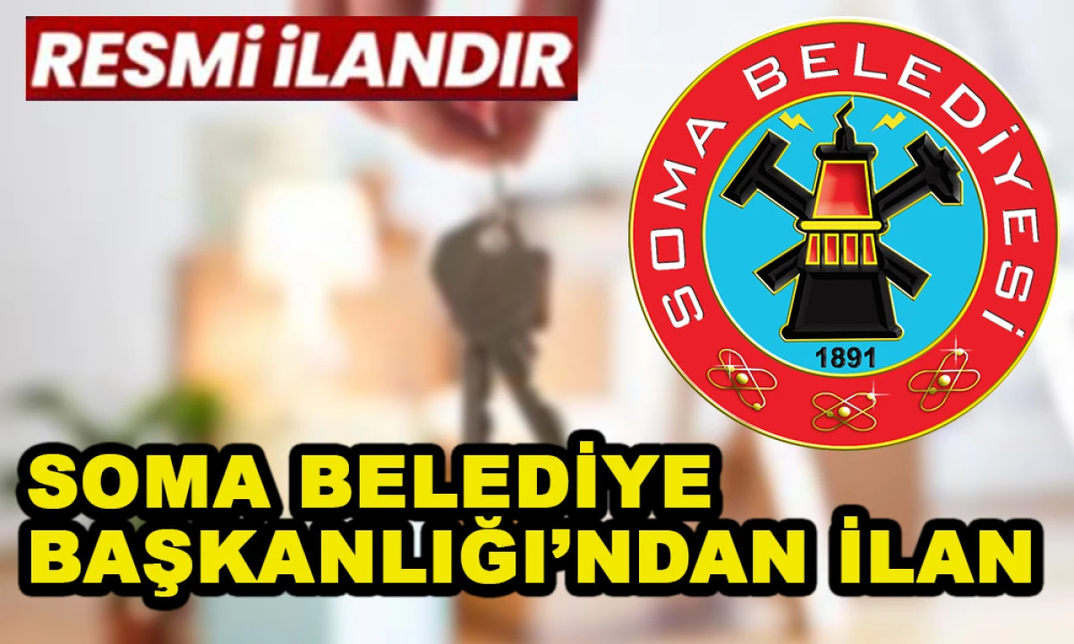 SOMA BELEDİYE BAŞKANLIĞI&rsquo;NDAN İLAN