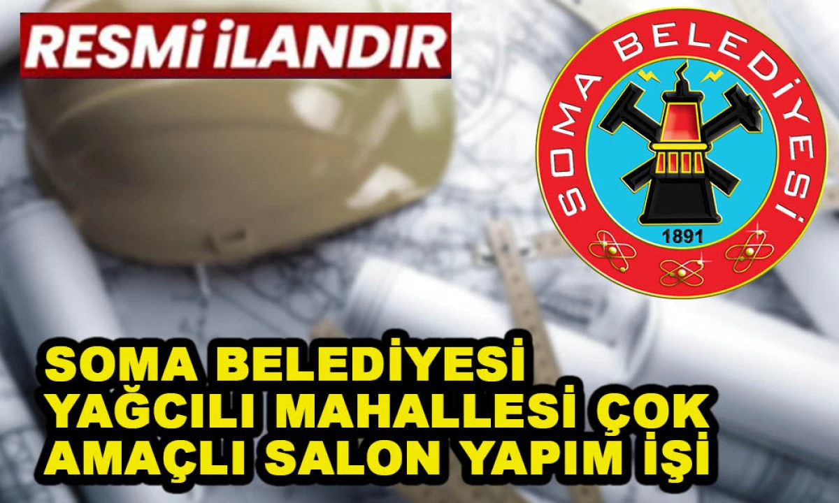 SOMA BELEDİYESİ YAĞCILI MAHALLESİ &Ccedil;OK AMA&Ccedil;LI SALON YAPIM İŞİ