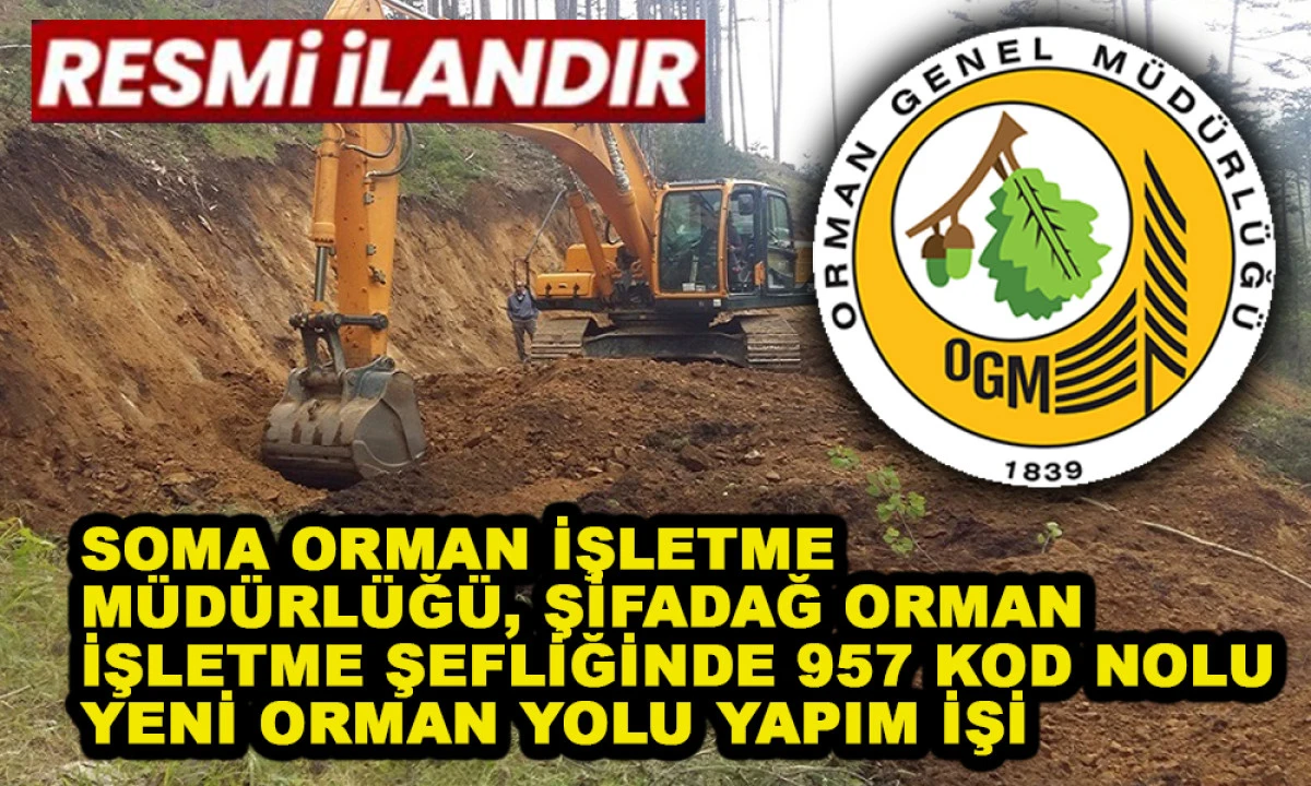 SOMA ORMAN İŞLETME M&Uuml;D&Uuml;RL&Uuml;Ğ&Uuml;, ŞİFADAĞ ORMAN İŞLETME ŞEFLİĞİNDE 957 KOD NOLU YENİ ORMAN YOLU YAPIM İŞİ