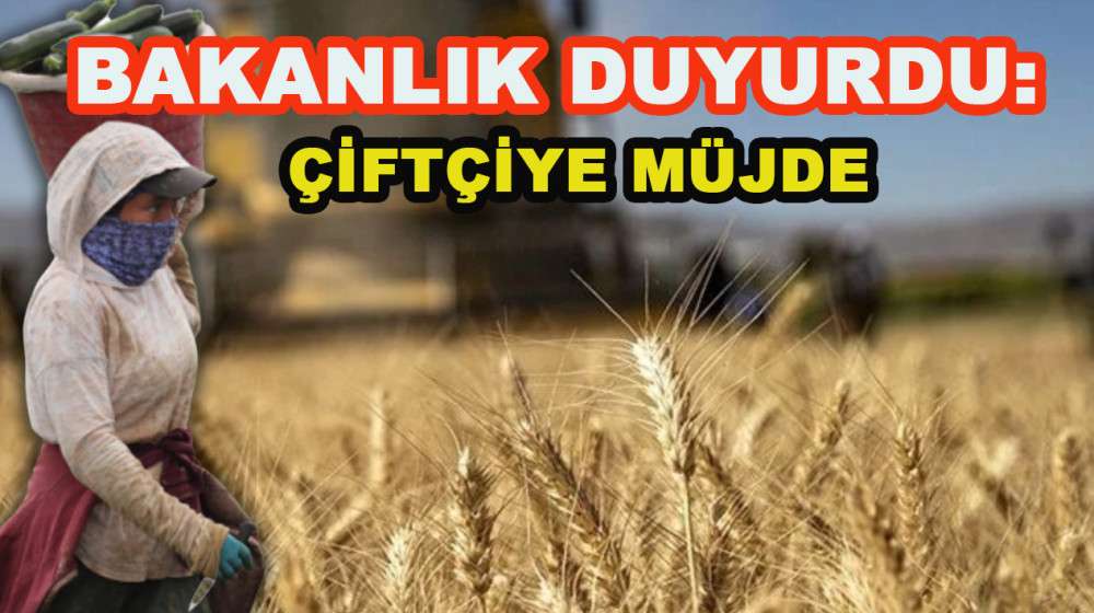 TARIM BAKANLIĞI DUYURDU&hellip; BUG&Uuml;N HESAPLARA YATACAK