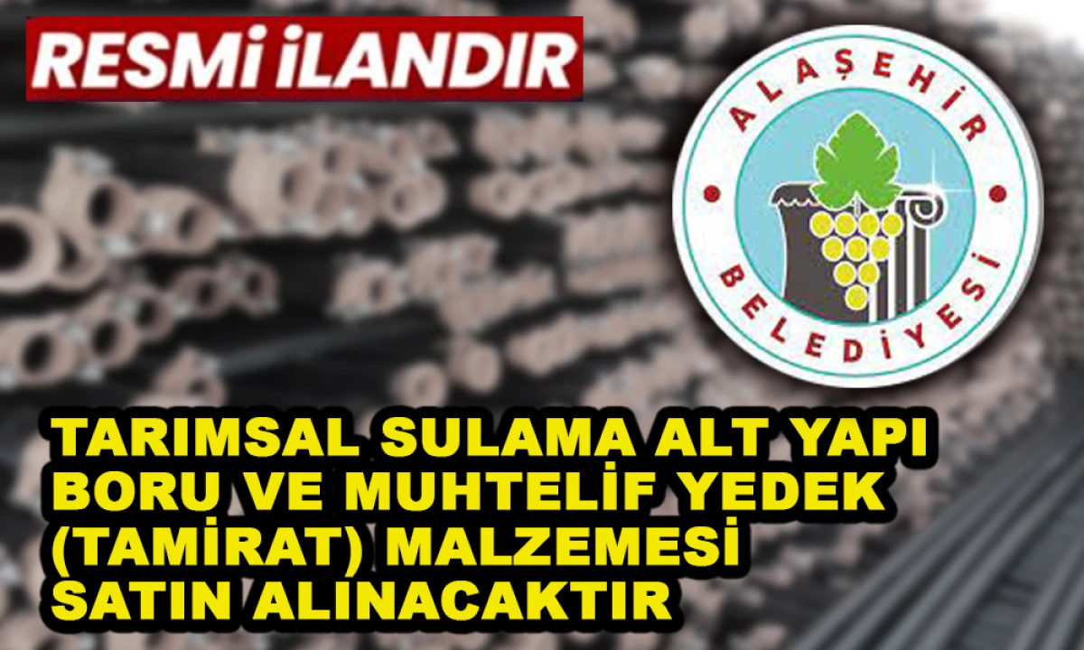 TARIMSAL SULAMA ALT YAPI BORU VE MUHTELİF YEDEK (TAMİRAT) MALZEMESİ SATIN ALINACAKTIR