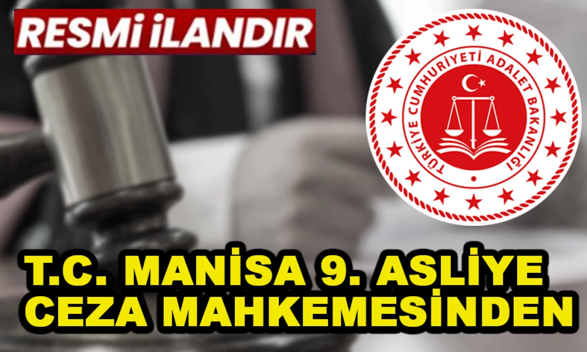 T.C. MANİSA 9. ASLİYE CEZA MAHKEMESİNDEN