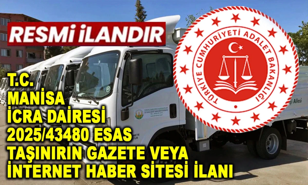 T.C. MANİSA İCRA DAİRESİ 2025/45033 ESAS TAŞINIRIN GAZETE VEYA İNTERNET HABER SİTESİ İLANI