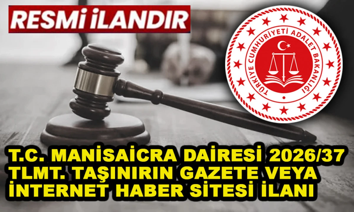 T.C. MANİSAİCRA DAİRESİ 2026/37 TLMT. TAŞINIRIN GAZETE VEYA İNTERNET HABER SİTESİ İLANI