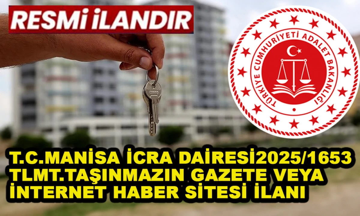 T.C.MANİSA İCRA DAİRESİ 2025/1653 TLMT. TAŞINMAZIN GAZETE VEYA İNTERNET HABER SİTESİ İLANI