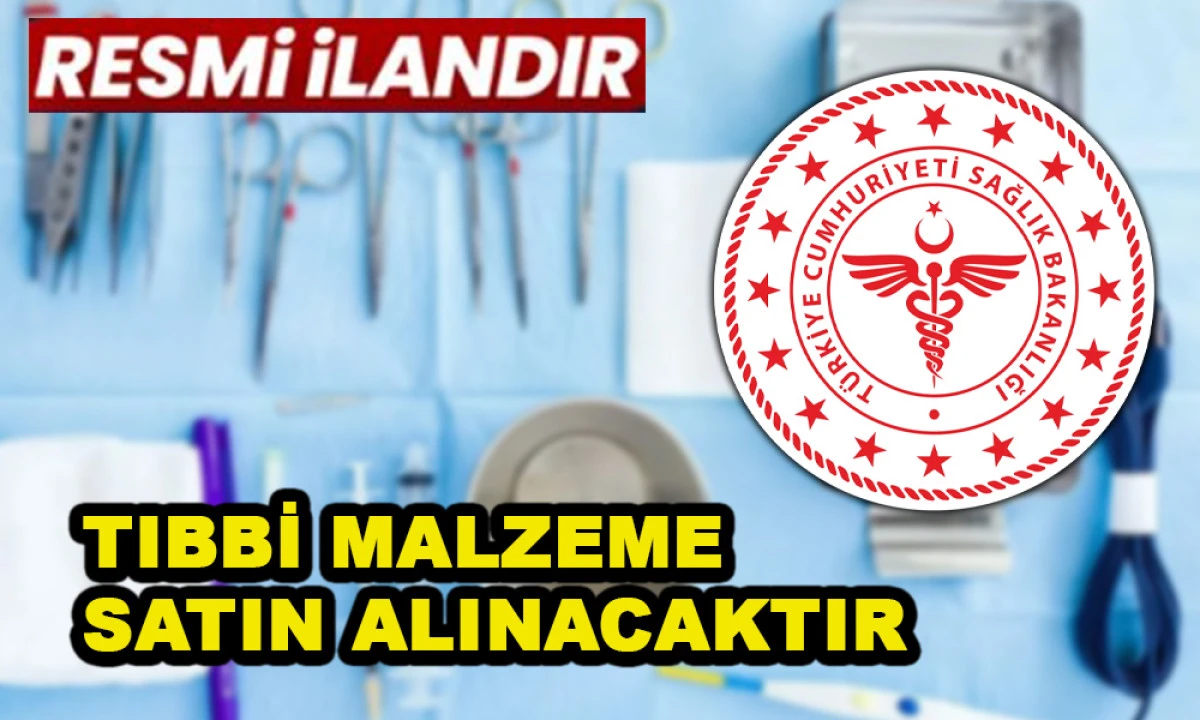 TIBBİ MALZEME SATIN ALINACAKTIR