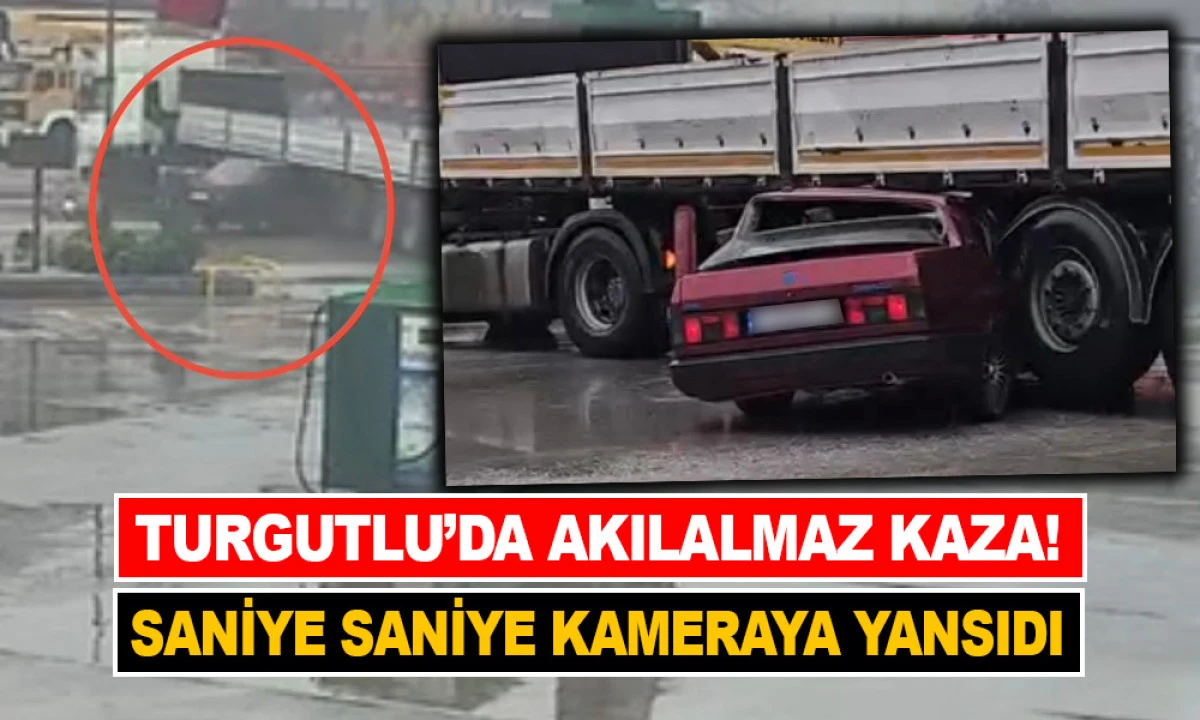 TURGUTLU&rsquo;DA AKILALMAZ KAZA!