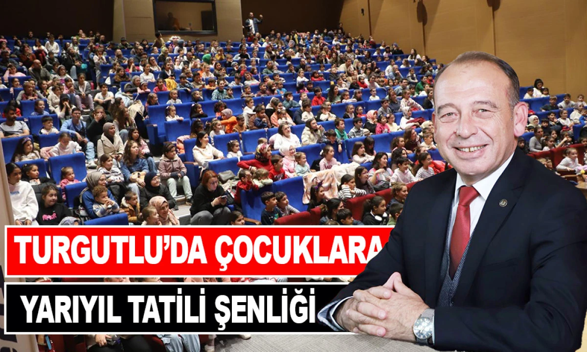 TURGUTLU&rsquo;DA &Ccedil;OCUKLARA YARIYIL TATİLİ ŞENLİĞİ