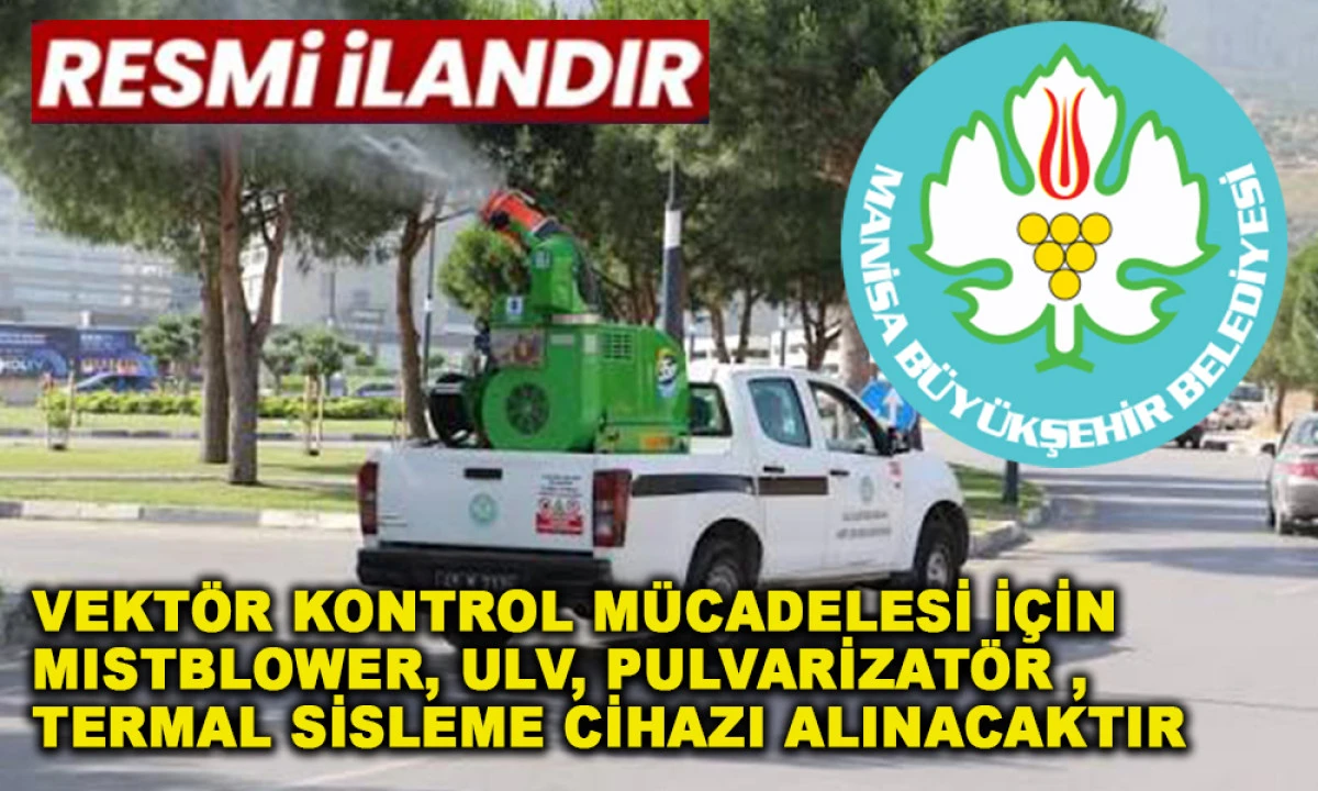 VEKT&Ouml;R KONTROL M&Uuml;CADELESİ İ&Ccedil;İN MISTBLOWER, ULV, PULVARİZAT&Ouml;R , TERMAL SİSLEME CİHAZI SATIN ALINACAKTIR