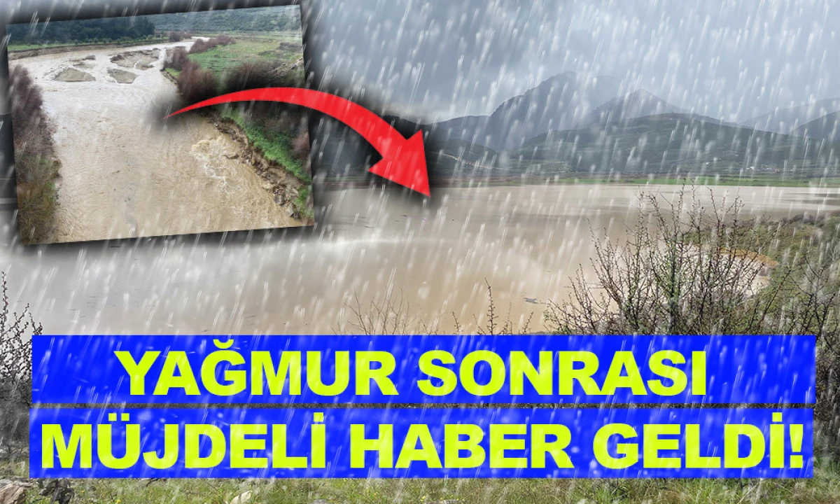 YAĞMUR SONRASI M&Uuml;JDELİ HABER GELDİ!