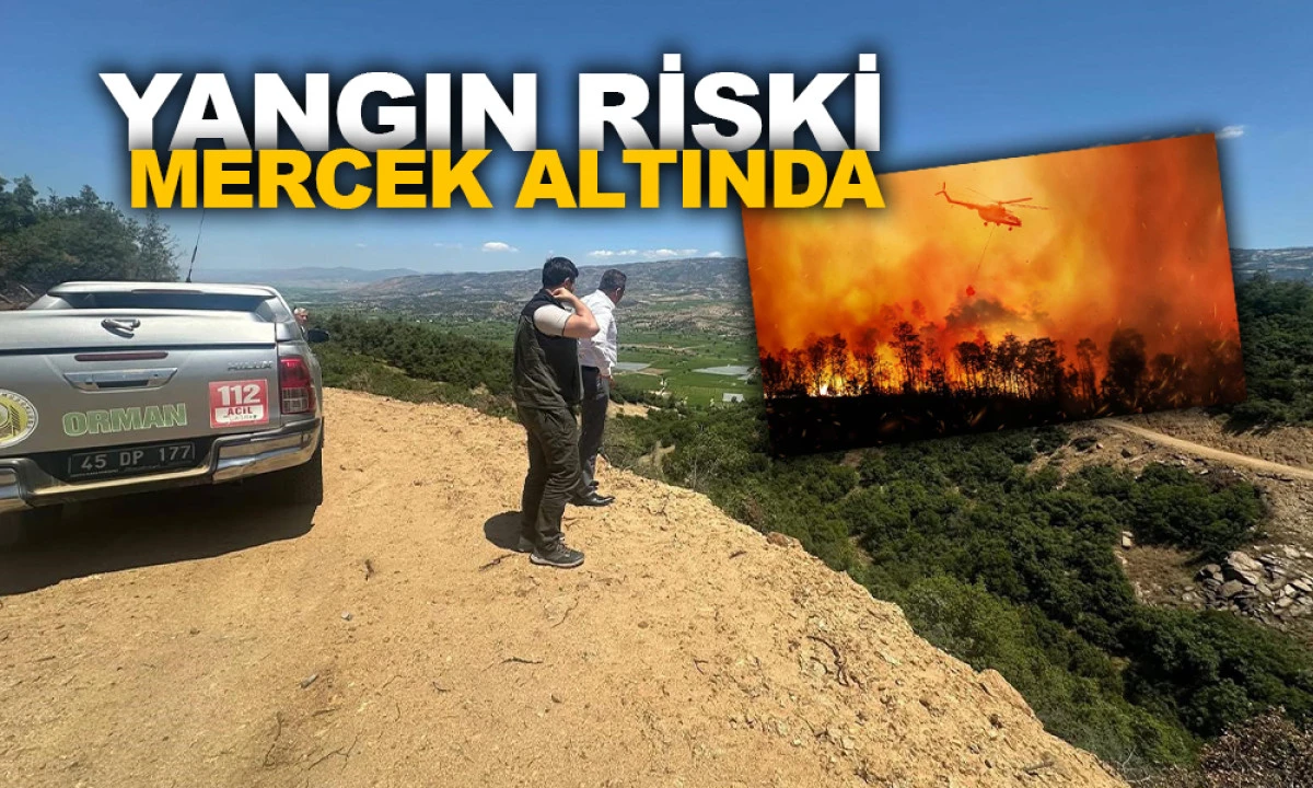 YANGIN RİSKİ MERCEK ALTINDA