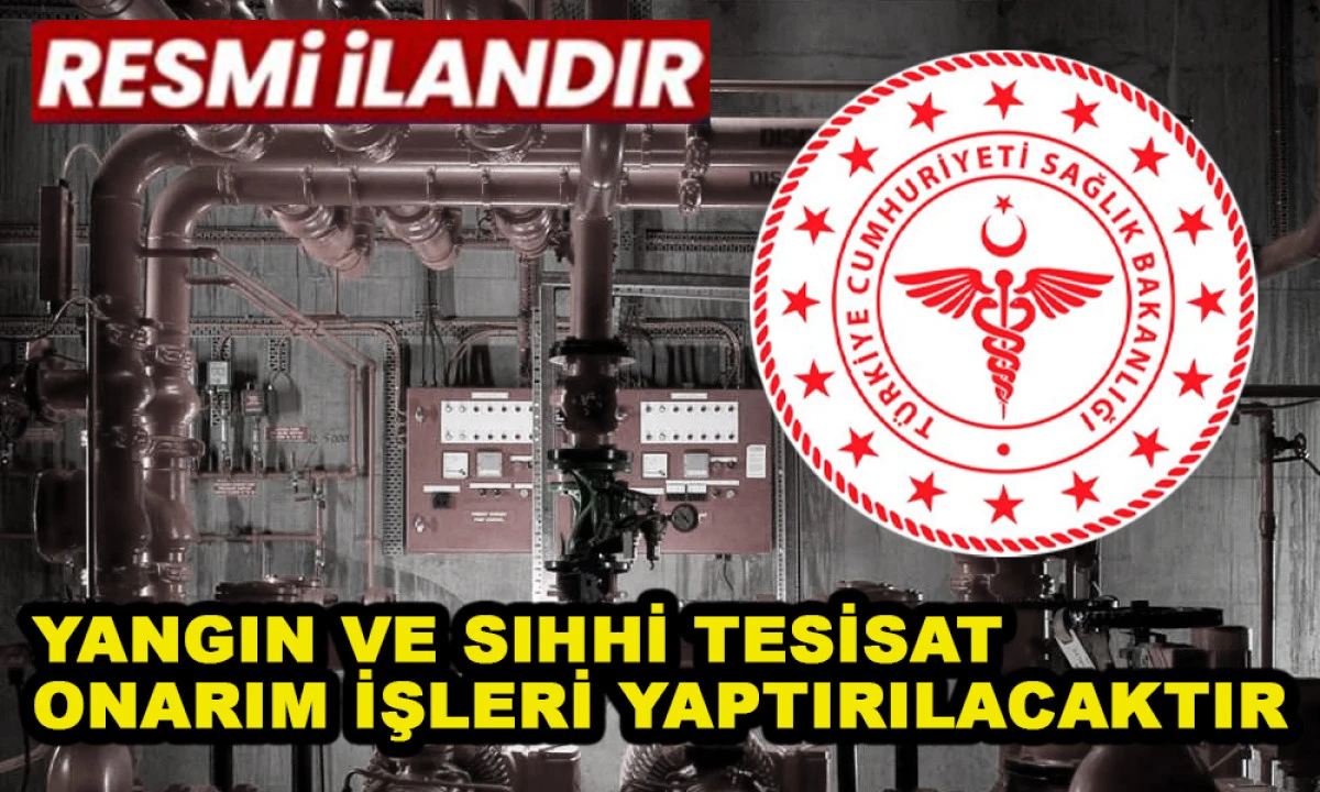 YANGIN VE SIHHİ TESİSAT ONARIM İŞLERİ YAPTIRILACAKTIR